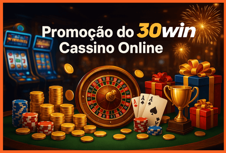 O bônus promocional 30WIN é uma ótima maneira de começar sua aventura